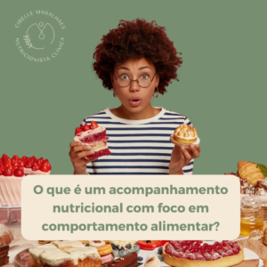 O que é um acompanhamento nutricional com foco em comportamento alimentar?